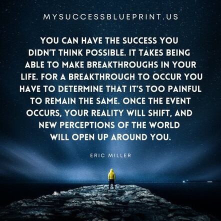 You can have the success you didn’t think possible, MySuccessBlueprint.us, #EricMiller