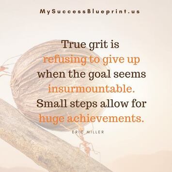 True grit is refusing to give up when the goal seems insurmountable, MySuccessBlueprint.us, #EricMiller