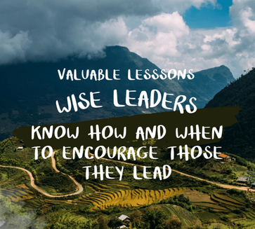Wise leaders know when and how to encourage those they lead, #ericmiller