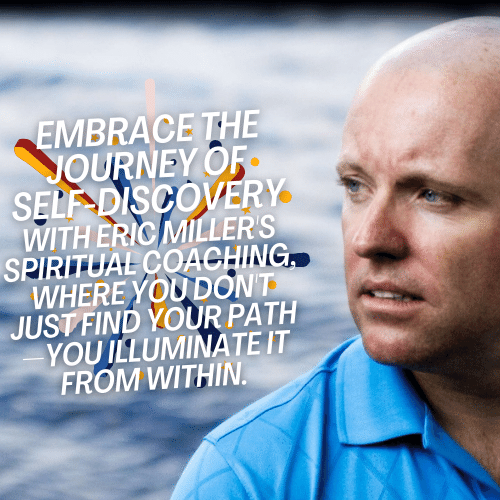 Embrace the journey of self-discovery with Eric Miller's spiritual coaching, where you don't just find your path--you illuminate it from within