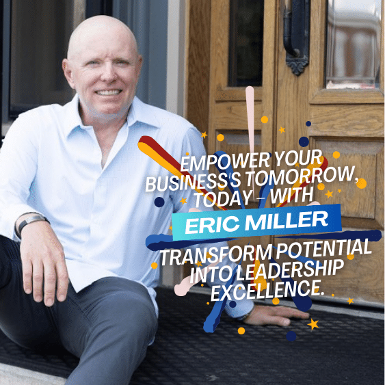 Empower your business's tomorrow, today – with Eric Miller's coaching, transform potential into leadership excellence.
