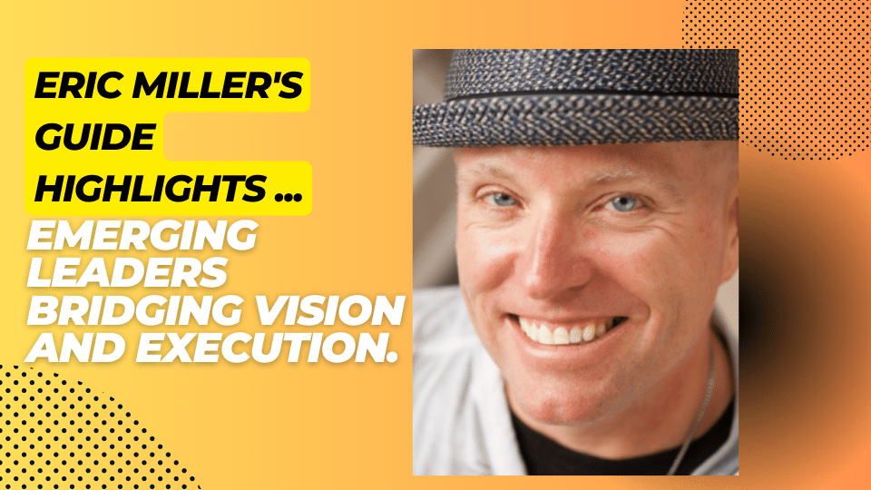 Eric Miller's guide highlights emerging leaders bridging vision and execution.
