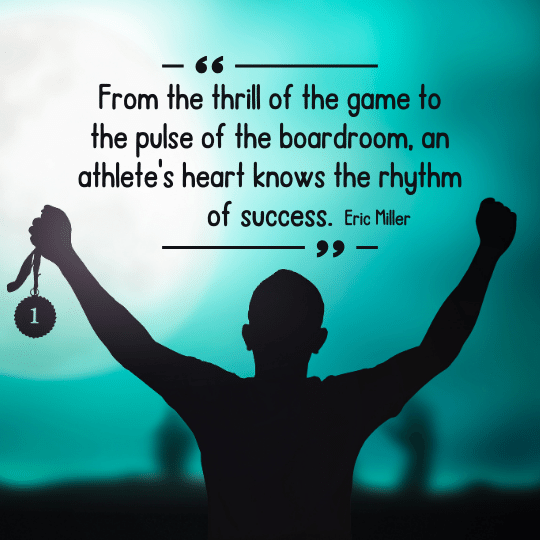 From the thrill of the game to the pulse of the boardroom, an athlete's heart knows the rhythm of success. 