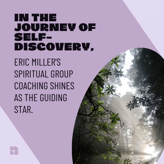In the journey of self-discovery, Eric Miller's spiritual group coaching shines as the guiding star. 