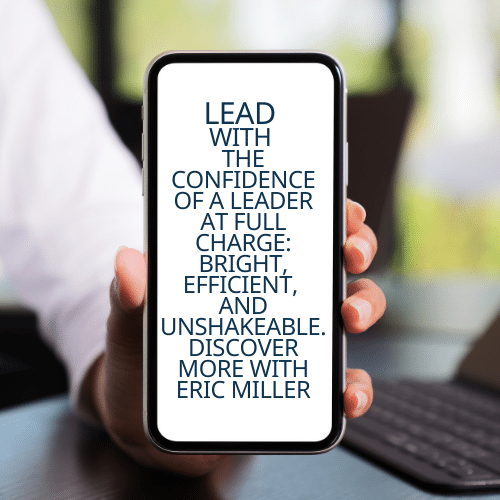 Lead with the confidence of a leader at full charge bright, efficient and unshakeable. Discover more with Eric Miller