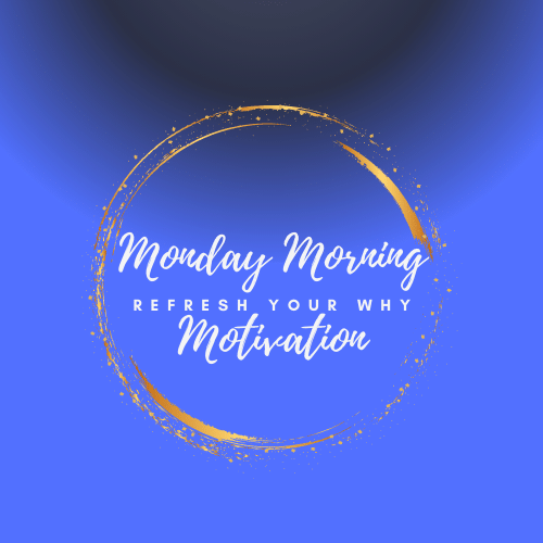 Monday Morning Motivation, #refreshyourwhy, #newmindsetacademy