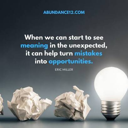 When we can start to see meaning in the unexpected, it can help turn mistakes into opportunities, abundance12.com, #EricMiller