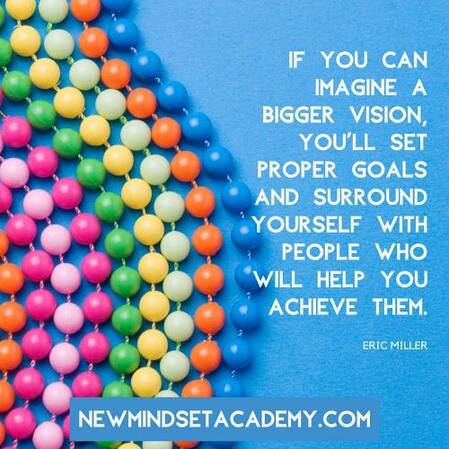  If You Can Imagine a Bigger Vision, You'll Set Proper Goals, NewMindsetAcademy.com.jpg