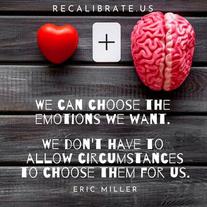 We can choose the emotions we want, recalibrate.us