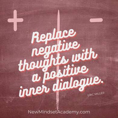 Replace Negative Thoughts with a Positive Inner Dialogue, #newmindsetacademy, #refreshyourwhy