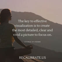 The key to effective visualization is to create the most detailed, clear and vivid a picture, recalibrate.us