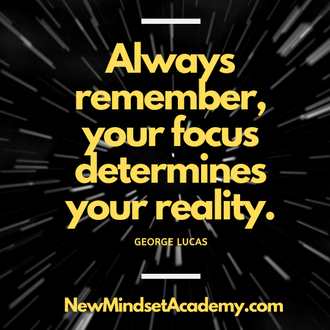 Always remember, your focus determines your reality, #ericmiller, #newmindsetacademy, #georgelucas