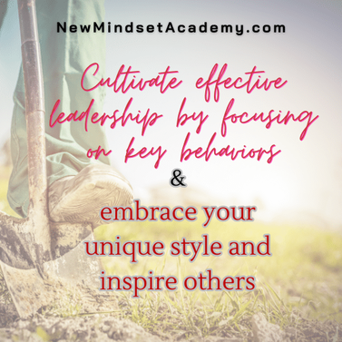 Cultivate effective leadership by focusing on key behaviors and embrace your unique style and inspire others, #newmindsetacademy, #ericmiller