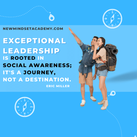  Exceptional leadership is rooted in social awareness; it's a journey, not a destination. – Eric Miller, #newmindsetacademy (500 × 500 px)
