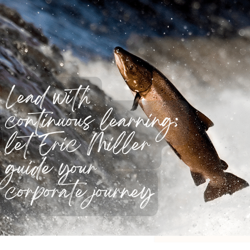 Lead with continuous learning; let Eric Miller guide your corporate journey