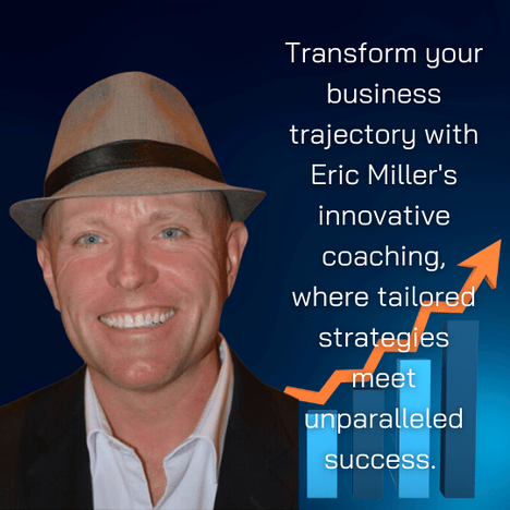 Transform your business trajectory with Eric Miller's innovative coaching, where tailored strategies meet unparalleled success. 