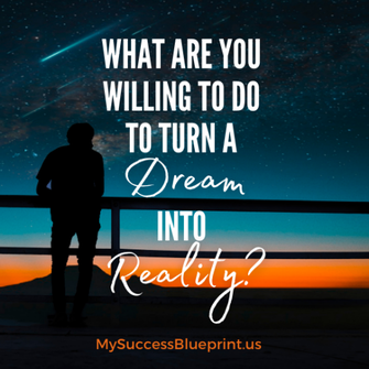 WHAT ARE YOU WILLING TO DO TO TURN A DREAM INTO A REALITY- #mysuccessblueprint, #EricMiller