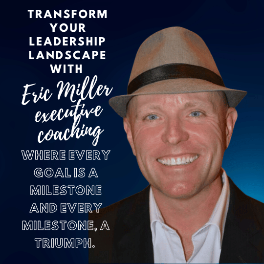 Transform your leadership landscape with Eric Miller's executive coaching – where every goal is a milestone and every milestone, a triumph